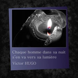 CHAQUE HOMME DANS SA NUIT - - - VICTOR HUGO