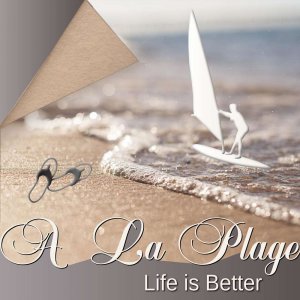 1-A LA PLAGE LIFE IS BETTER