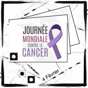 JOURNEE MONDIALE CONTRE LE CANCER