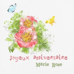 Joyeux anniversaire Marie Rose