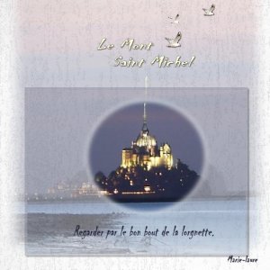 Le Mont Saint Michel au travers d'une lorgnette ...