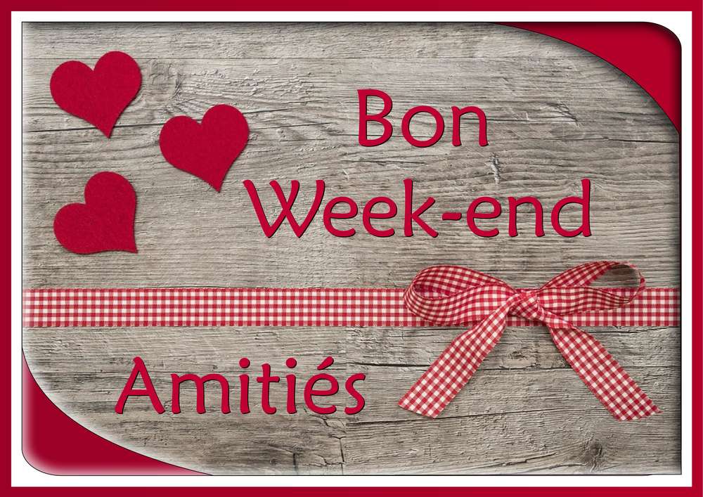BON WEEK-END - AMITIES
