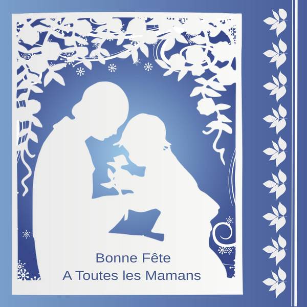 BONNE FETE A TOUTES LES MAMANS
