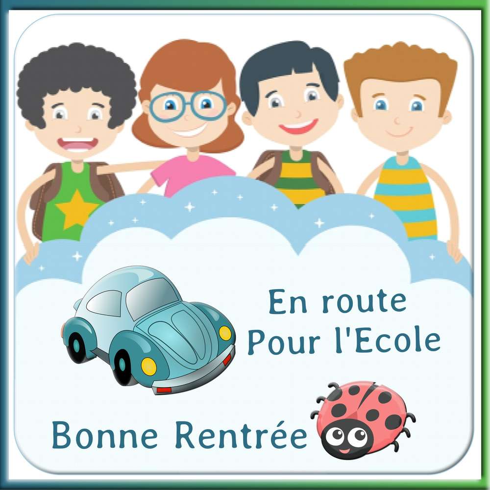 EN ROUTE POUR L'ECOLE - BONNE RENTREE