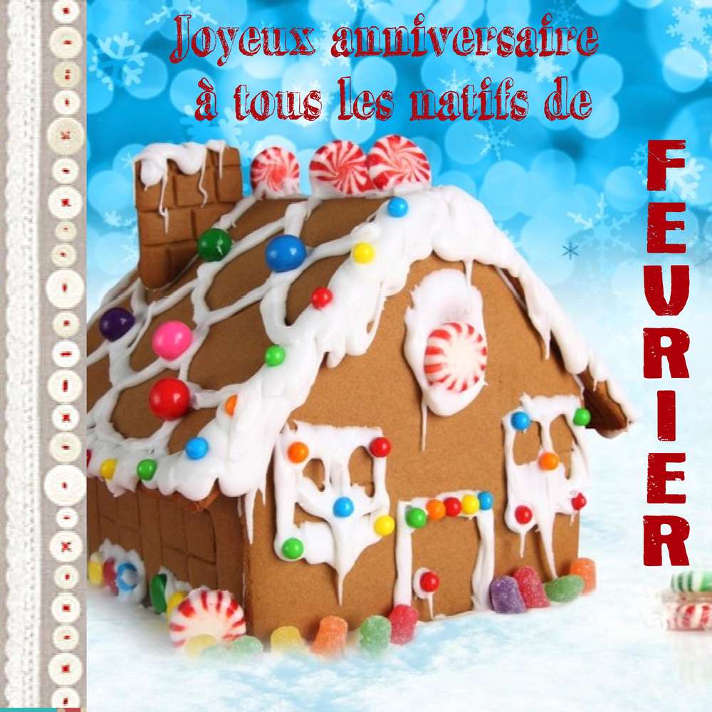 les anniversaires de février...