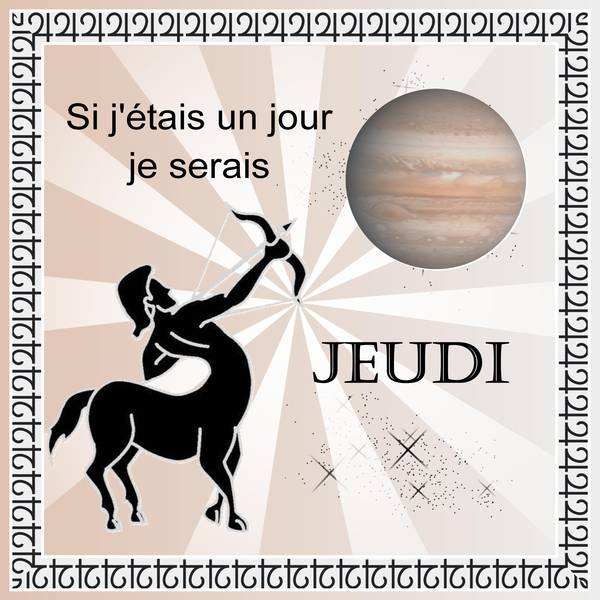 SI J'ETAIS UN JOUR - JE SERAIS JEUDI